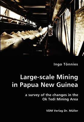 Large-scale Mining in Papua New Guinea - a survey of the changes in the Ok Tedi Mining Area - Ingo Toennies - cover