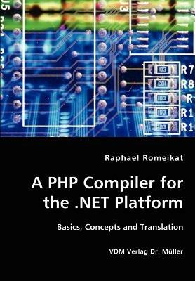 A PHP Compiler for the .Net Platform - Raphael Romeikat - cover