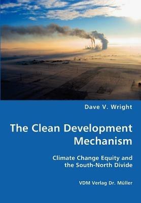 The Clean Development Mechanism - Dave V Wright - cover