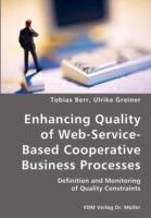 Enhancing Quality of Web-Service-Based Cooperative Business Processes- Definition and Monitoring of Quality Constraints - Tobias Berr,Ulrike Greiner - cover