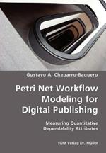 Petri Net Workflow Modeling for Digital Publishing- Measuring Quantitative Dependability Attributes
