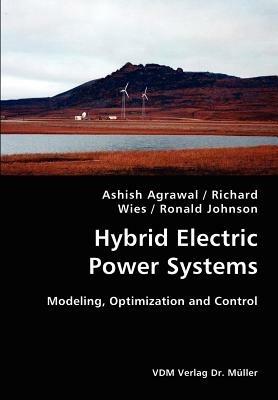 Hybrid Electric Power Systems- Modeling, Optimization and Control - Ashish Agrawal,Richard Wies,Ronald Johnson - cover