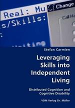 Leveraging Skills Into Independent Living- Distributed Cognition and Cognitive Disability