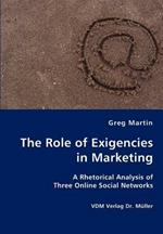 The Role of Exigencies in Marketing - A Rhetorical Analysis of Three Online Social Networks