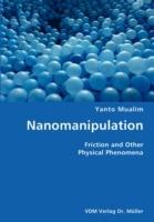 Nanomanipulation- Friction and Other Physical Phenomena