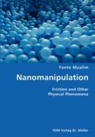 Nanomanipulation- Friction and Other Physical Phenomena - Yanto Mualim - cover