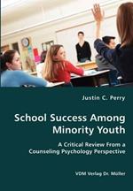 School Success Among Minority Youth- A Critical Review From a Counseling Psychology Perspective