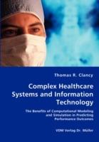 Complex Healthcare Systems and Information Technology - Thomas R Clancy - cover