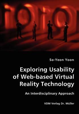 Exploring Usability of Web-Based Virtual Reality Technology - An Interdisciplinary Approach - So-Yeon Yoon - cover