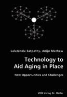 Technology to Aid Aging in Place- New Opportunities and Challenges - Lalatendu Satpathy,Anijo Mathew - cover