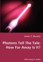 Photons Tell The Tale: How Far Away Is It? - James S Murphy - cover