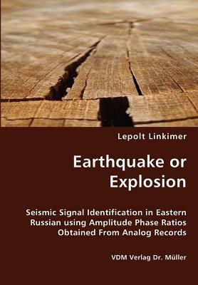 Earthquake or Explosion - Seismic Signal Identification in Eastern Russian using Amplitude Phase Ratios Obtained From Analog Records - Lepolt Linkimer - cover