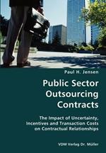 Public Sector Outsourcing Contracts- The Impact of Uncertainty, Incentives and Transaction Costs on Contractual Relationships