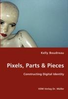 Pixels, Parts & Pieces - Kelly Boudreau - cover