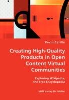 Creating High-Quality Products in Open Content Virtual Communities - Exploring Wikipedia, the Free Encyclopedia - Kevin Carillo - cover