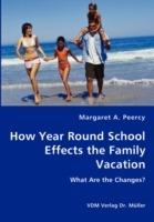 How Year Round School Effects the Family Vacation - Margaret A Peercy - cover