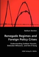 Renegade Regimes and Foreign Policy Crises - Balkan Devlen - cover