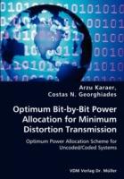 Optimum Bit-By-Bit Power Allocation for Minimum Distortion Transmission - Optimum Power Allocation Scheme for Uncoded/Coded Systems