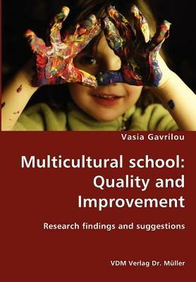 Multicultural School: Quality and Improvement- Research Findings and Suggestions - Vasia Gavrilou - cover