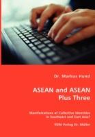 ASEAN and ASEAN Plus Three - Manifestations of Collective Identities in Southeast and East Asia? - Markus Hund - cover