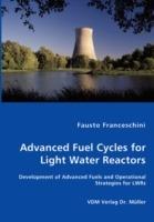 Advanced Fuel Cycles for Light Water Reactors - Fausto Franceschini - cover