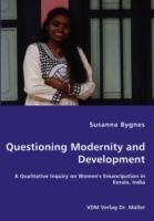 Questioning Modernity and Development - A Qualitative Inquiry on Women's Emancipation in Kerala, India - Susanne Bygnes - cover