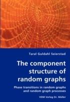 The Component Structure of Random Graphs - Phase Transitions in Random Graphs and Random Graph Processes - Taral Guldahl Seierstad - cover