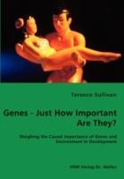 Genes - Just How Important Are They? - Weighing the Causal Importance of Genes and Environment in Development - Terence Sullivan - cover