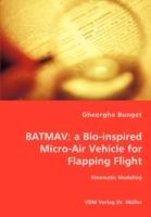 Batmav: a Bio-inspired Micro-Air Vehicle for Flapping Flight - Kinematic Modeling - Gheorghe Bunget - cover