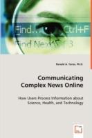 Communicating Complex News Online - How Users Process Information about Science, Health, and Technology - Ronald A Yaros - cover