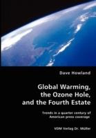 Global Warming, the Ozone Hole, and the Fourth Estate - Dave Howland - cover