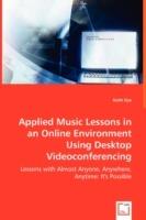 Applied Music Lessons in an Online Environment Using Desktop Videoconferencing - Keith Dye - cover