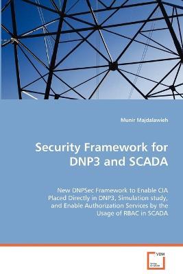 Security Framework for Dnp3 and Scada - Munir Majdalawieh - cover