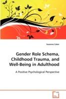 Gender Role Schema, Childhood Trauma, and Well-Being in Adulthood - Suzanne Coker - cover
