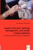 Analyst Forecasts, Earnings Management, and Insider Trading Patterns - Incidence and Performance Consequences - Garen Markarian,Robert Bricker - cover