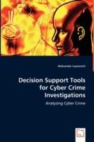 Decision Support Tools for Cyber Crime Investigations - Aleksandar Lazarevich - cover