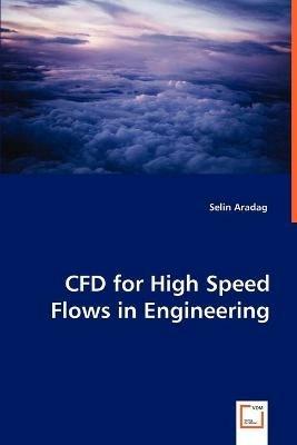 CFD for High Speed Flows in Engineering - Selin Aradag - cover