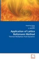 Application of Lattice Boltzmann Method - Thermal Multiphase Fluid Dynamics - Qingming Chang,D Alexander,J Iwan - cover