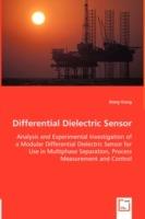 Differential Dielectric Sensor - Analysis and Experimental Investigation of a Modular Differential Dielectric Sensor for Use in Multiphase Separation, Process Measurement and Control - Dong Xiang - cover