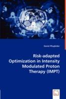 Risk-adapted Optimization in Intensity Modulated Proton Therapy (IMPT) - Daniel Pflugfelder - cover