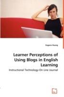 Learner Perceptions of Using Blogs in English Learning - Instructional Technology-On Line Journal - Eugene Huang - cover