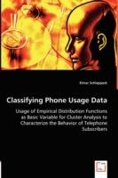 Classifying Phone Usage Data - Usage of Empirical Distribution Functions as Basic Variable for Cluster Analysis to Characterize the Behavior of Telephone Subscribers - Elmar Schlappack - cover