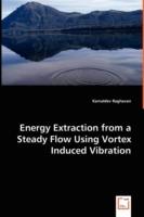 Energy Extraction from a Steady Flow Using Vortex Induced Vibration - Kamaldev Raghavan - cover