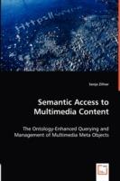 Semantic Access to Multimedia Content - The Ontology-Enhanced Querying and Management of Multimedia Meta Objects - Sonja Zillner - cover
