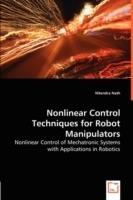 Nonlinear Control Techniques for Robot Manipulators - Nonlinear Control of Mechatronic Systems with Applications in Robotics - Nitendra Nath - cover