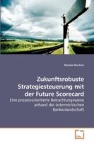 Zukunftsrobuste Strategiesteuerung mit der Future Scorecard