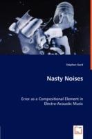 Nasty Noises - Error as a Compositional Element in Electro-Acoustic Music