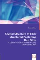 Crystal Structure of Fiber Structured Pentacene Thin Films - A Crystal Truncation Rod Study Using Synchrotron X-Rays - Stefan Schiefer - cover