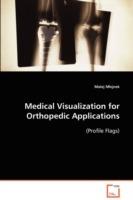 Medical Visualization for Orthopedic Applications