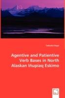 Agentive and Patientive Verb Bases in North Alaskan Inupiaq Eskimo - Tadataka Nagai - cover